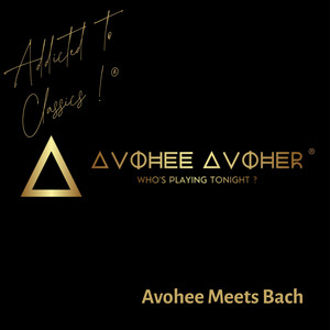 Avohee Meets Bach - Addicted to Classics by Avohee Avoher