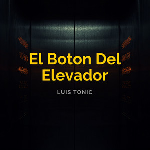 El Boton Del Elevador by LUIS TONIC