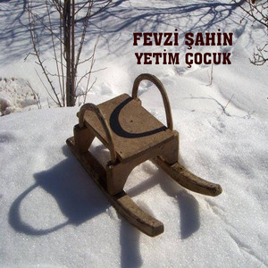 Fevzi Şahin - Yetim Çocuk