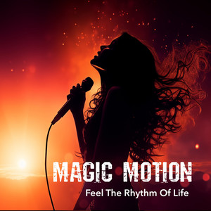 Feel the Rhythm of Life by Magic Motion