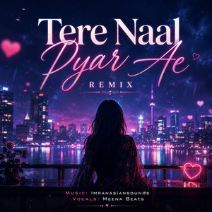 Tere Naal Pyar Ae - Remix by Imran Asian Sounds, Meena Beats