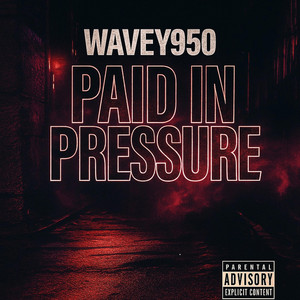 PAID IN PRESSURE by WaveyRadio950