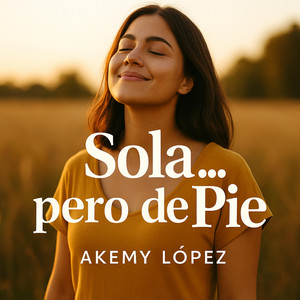 Akemy López - Sola.... pero de Pie