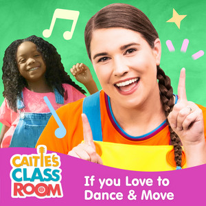 Caitie's Classroom — If You Love to Dance & Move (2026)
