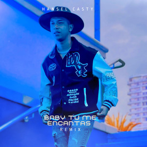 Baby Tu Me Encantas - Remix by Hansel Casty, Kassol, Mc Tana, Renán Díaz, MG La Nueva Melodia, Diego Villacis DVM, Lil magic 21, SPACE, Eladio Alejandro