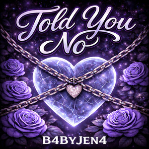 Told You No by B4ByJen4