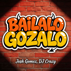 Bailalo Gozalo by Josh Gomez, DJ Crazy