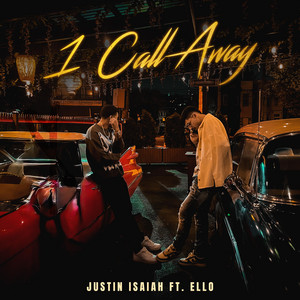 1 Call Away by Justin Isaiah, ELLO