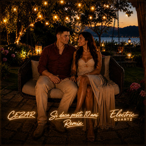 Și dacă peste 10 ani (Remix) by CEZAR, Electric Quartz