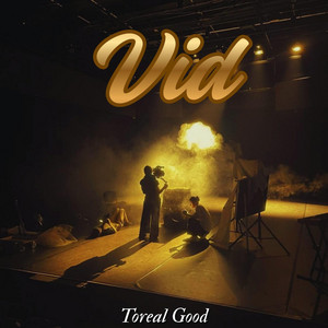 Vid by Toreal good