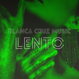 LENTO by Blanca Cruz Music, IQ Tunes