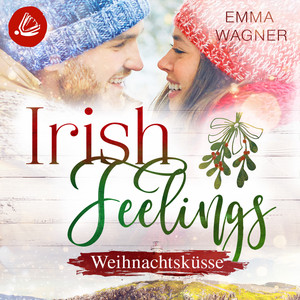 Irish Feelings 6 - Weihnachtsküsse Audiobook