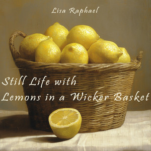 Still Life with Lemons in a Wicker Basket - Fresh Version by Lisa Raphael