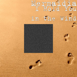I Hold You in the Wind - Radio Edit by Mermaidia