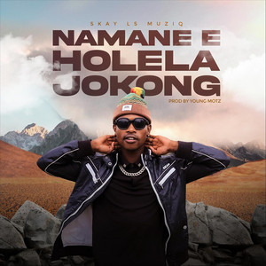 Namane E Holela Jokong by Skay Ls Muziq