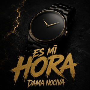 Es mi hora by Dama Nociva