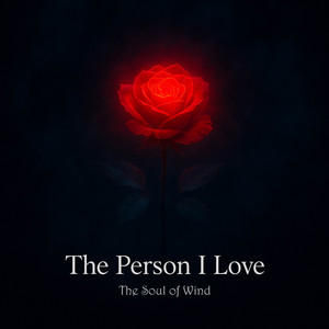 The Person I Love by The Soul of Wind, BigRicePiano