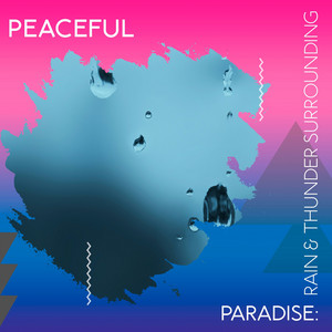 zZz Peaceful Paradise: Rain & Thunder Surrounding the Forest zZz album