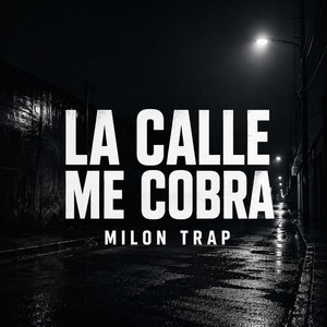 La Calle Me Cobra by Milon Trap