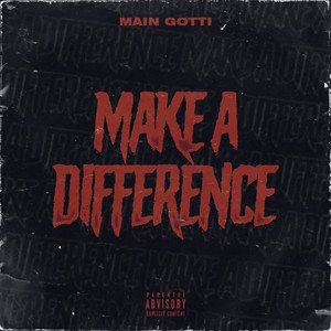 Make A Difference by Main Gotti