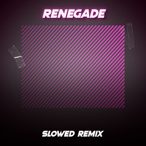 Renegade (Slowed Remix)