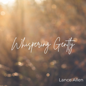 Whispering Gently by Lance Allen