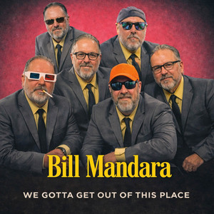 We gotta get out of this place by Bill Mandara