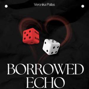 Borrowed Echo by Veronika Pallas