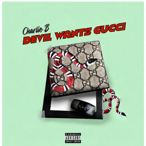 Devil Wants Gucci by Charlie B