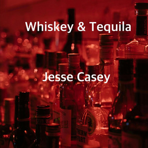 Whiskey & Tequila by Jesse Casey