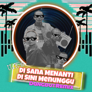 Di Sana Menanti Di Sini Menunggu (Dangdut Remix)