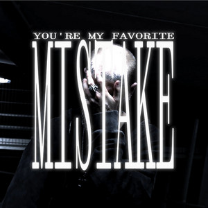 you're my favorite mistake by 2FEL