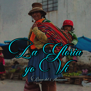 La Gloria Yo Vi by Runa del Amanecer