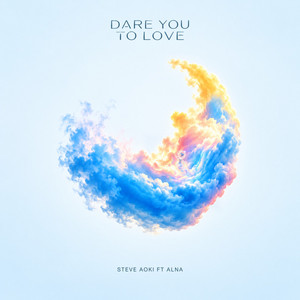 Steve Aoki — Dare You To Love (ft. Alna) (2026)