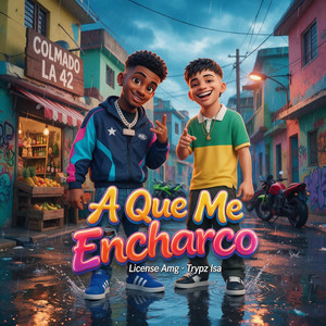A Que Me Encharco by License Amg, Trxpz Isa