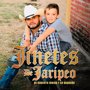 Roberto Junior y Su Bandeño - Jinetes De Jaripeo
