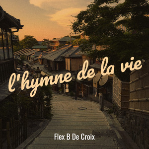 Flex B De Croix - l'hymne de la vie