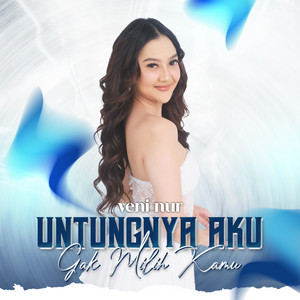 Untungnya Aku Gak Milih Kamu by Veni Nur