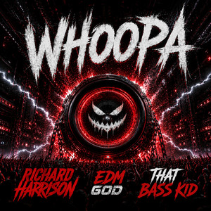 WHOOPA by RICHARD HARRISON, EDM GOD, That Bass Kid