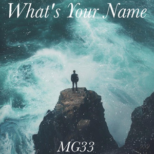 What's Your Name by MG33