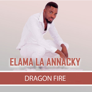 Dragon Fire - Elama La Annacky (feat. D-Rex Underfire)