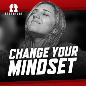 Freddy Fri - Change Your Mindset