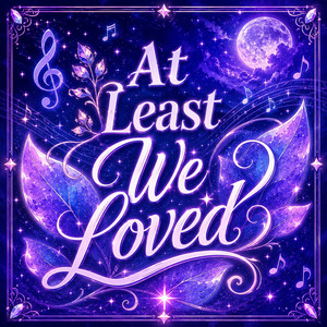 At Least We Loved by Chybee Mew