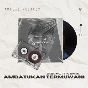 Sqezee Noso - Ambatukan Termuwani (feat. DJ Nansuya & DJ Likin Breat)