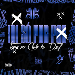 Foi Só Poc Poc Toma no Club da Dz7 (feat. Dj Alex Original)