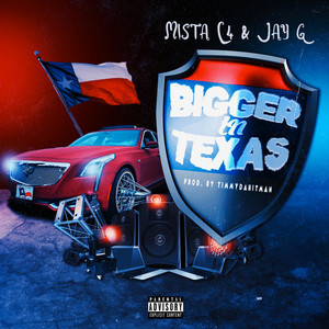 Bigger In Texas by Mista C4, Jay G