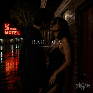 Bad idea by Echo Sin