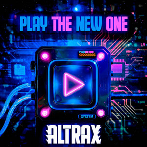 PLAY THE NEW ONE by ALTRAX