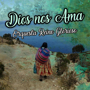 Dios Nos Ama by Orquesta Reino Glorioso
