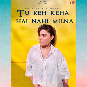 Tu keh reha hai nahi milna - Single by Roop Kaur Kooner | Spotify